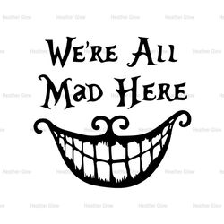 We're All Mad Here Mad Hatter Smile SVG