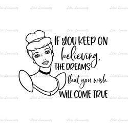 If You Keep On Believing The Dreams That You Wish Will Come True SVG