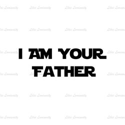 I Am Your Father Disney Star Wars SVG