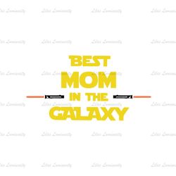 Best Mom In The Galaxy Star Wars Jedi Lightsaber SVG