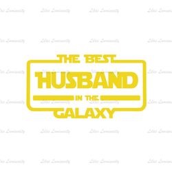 The Best Husband In The Galaxy Star Wars Movie Design SVG