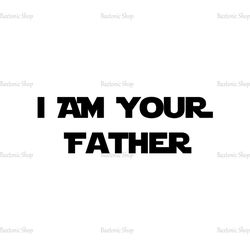 I Am Your Father Disney Star Wars SVG