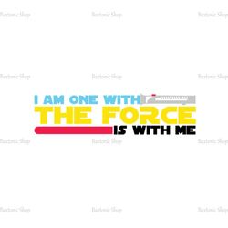 I Am One With The Force Is With Me SVG