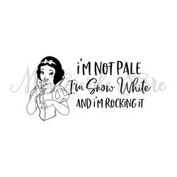 I'm Not Pale I'm Snow White And I'm Rocking It SVG