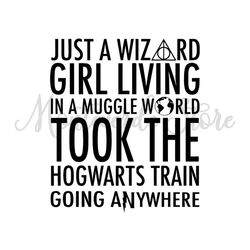Just A Wizard Girl Living In A Muggle World SVG