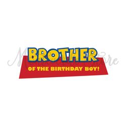 Brother Of The Birthday Boy Disney Toy Story Cartoon Logo SVG