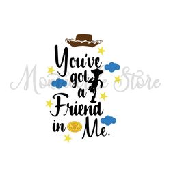You Got A Friend In Me Feat Sheriff Woody Toy Story Cartoon SVG