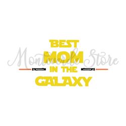 Best Mom In The Galaxy Star Wars Jedi Lightsaber SVG