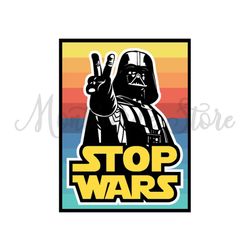 Darth Vader Stop Wars Funny Rainbow Star Wars SVG