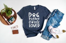 Dog Mother Coffee Lover Shirt, Mothers Day Shirt, Cool Mom Tee, Mom Life, Blessed Mom, Motherhood T-Shirt, New Mom Gift,