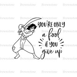 You're Only A Fool If You Give Up Aladdin SVG