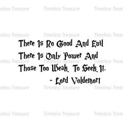 There Is No Good And Evil There Is Only Power And Those Too Weak To Seek It SVG
