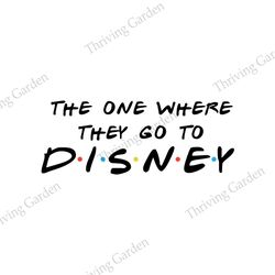 The One Where They Go To Disney SVG