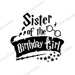 Sister Of The Birthday Girl Harry Potter Movie SVG Cut Files