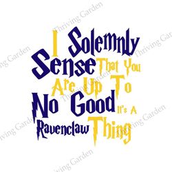 I Solemnly Sense That You Are Up To No Good It's A Ravenclaw Thing SVG