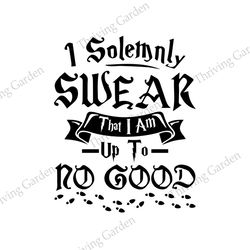 I Solemnly Swear That I Am Up To No Good SVG file