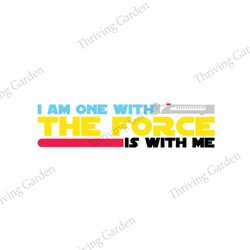 I Am One With The Force Is With Me SVG