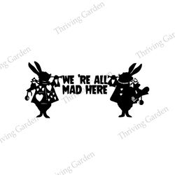 We're All Mad Here White Rabbit Cartoon Alice In Wonderland Silhouette SVG