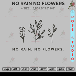 NO RAIN NO FLOWERS Embroidery, Embroidery File, Embroidery Design