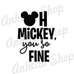 Oh Mickey Mouse You So Fine Mickey SVG
