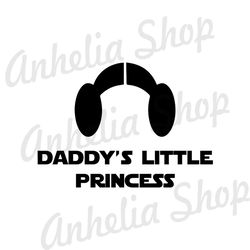 Daddy's Little Princess Leia SVG