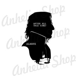 Always After All This Time Severus Snape Professor SVG