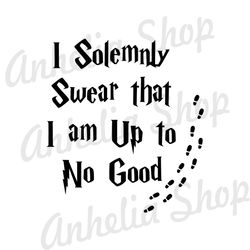 I Solemnly Swear That I Am Up To No Good SVG Vector