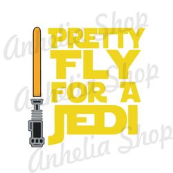 Pretty Fly For A Jedi Star Wars Jedi Lightsaber Movie Design SVG