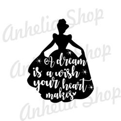 A Dream Is A Wish Your Heart Makes Cinderella Silhouette SVG