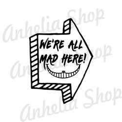 We're All Mad Here Road Sign Mad Hatter Smile SVG