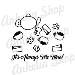 It's Always Tea Time Alice In Wonderland Tea Party SVG