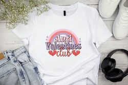 Anti Valentines Day Shirt, Taken Shirt, Valentines Day Gift, Single Shirt, Anti Valentines Day Club, Funny Valentines Da