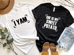 She is My Sweet Potato, I Yam Shirt, Couple Thanksgiving, Funny Thanksgiving, Friend Shirt, Best Friend tee, Husband Wif