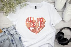 Valentines Day Shirt, All You Need Is Love Shirt , Valentines Day Gift, Couple Shirt, Couple Matching Shirt, Valentines