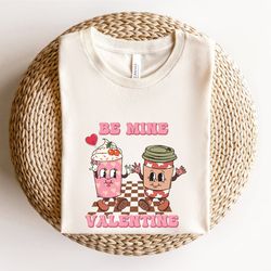Valentines Day Shirt, Be Mine Valentine, Valentines Day Gift, Coffee Shirt, Funny Valentines Day, Couple Shirt, Latte Sh