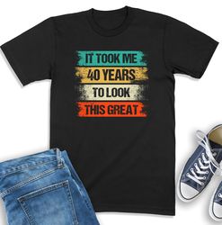 40th Birthday Shirt, Retro 40th Birthday, 40th Birthday Gift For Women, Funny Birthday Shirt, Forty T-Shirt For Men, Vin