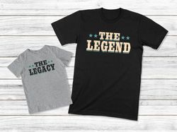 daddy and me shirts, the legend and the legacy, father and son t-shirts, dad and baby matching shirts, dad and daughter