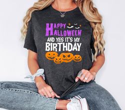 Halloween Birthday Shirt, Happy Halloween And Yes Its My Birthday, October Birthday Sweatshirt, Halloween Birthday Party