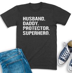 Husband Daddy Protector Hero Shirt, Husband Tee, Funny Dad Shirt, Dad Birthday Gift, Daddy Sweatshirt, Hero Dad Shirt, D
