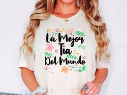 La Mejor Tia Del Mundo Shirt, Best Aunt Ever T-Shirt, Gift For Tia, La Tia Sweatshirt, Spanish Auntie Tee, Tia Birthday