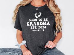Soon To Be Grandma Shirt, Grandma Est 2024, Pregnancy Announcement, New Grandma Shirt, Grandma To Be Sweatshirt, New Gra