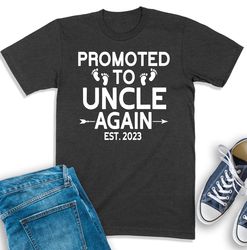 Uncle Again Est 2023 Shirt, Promoted To Uncle Shirt, Uncle Baby Announcement, New Uncle Sweatshirt, Gift For New Uncle,