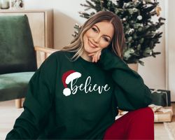 Believe Christmas Sweatshirt, Cute Christmas Sweater, Christmas Family, Believe Sweater, Women Xmas Gift, Christmas Part