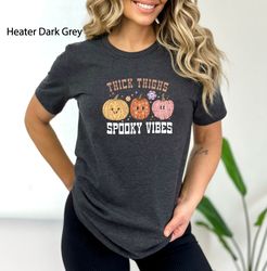 Thick Thighs Spooky Vibes Shirt, Funny Halloween Shirt, Spooky Thighs Shirt, Spooky Season Tee, Cute Pumpkin Shirt, Thic