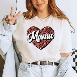 Mama Heart Shirt, Leopard Mama Shirt, Motherhood Shirt, Mom Life Shirt, Valentines Day Shirt, Cute Mom Shirt,Birthday Gi