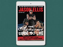 The Awesome Guide to Life: Get Fit, Get Laid, Get Your Sh*t Together, by Jason Ellis, Digital Book Download - PDF
