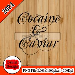 Cocaine and Caviars tshirt design PNG higt quality 300dpi digital file instant download