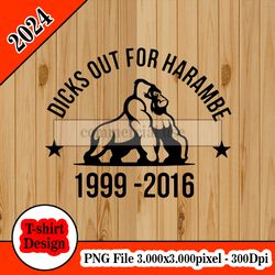 Dicks Out For Harambe 1999-2016 tshirt design PNG higt quality 300dpi digital file instant download