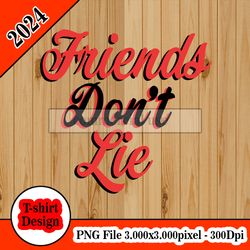 Friends Don't lie - Stranger Things quote tshirt design PNG higt quality 300dpi digital file instant download