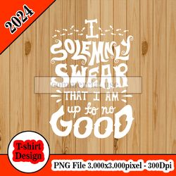 I Solemnly Swear that I am Up To No Good (Thunsuta) tshirt design PNG higt quality 300dpi digital file instant download